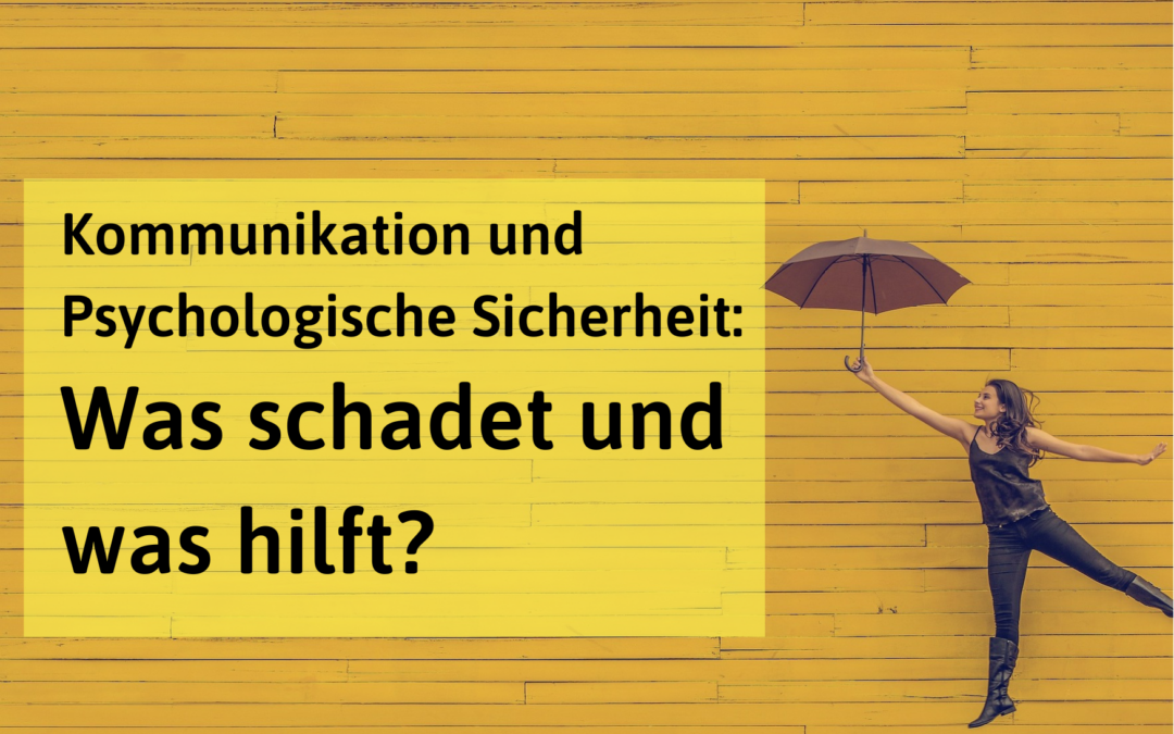 „Toxische“ oder „nährende“ Kommunikation: Was zerstört und was unterstützt Psychologische Sicherheit? (2)